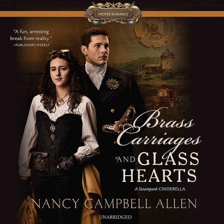 Brass Carriages and Glass Hearts (The Proper Romance Steampunk Series) (Proper Romance Steampunk Series, 4)