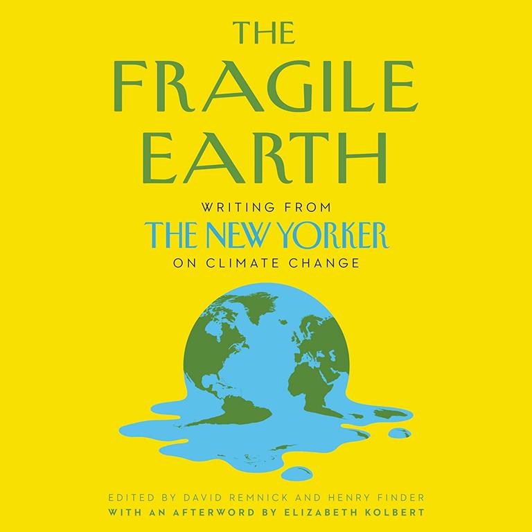 The Fragile Earth: Writing from The New Yorker on Climate Change