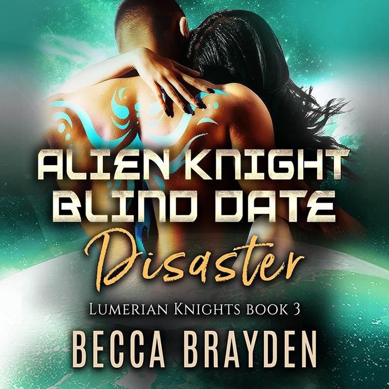 Alien Knight Blind Date Disaster (The Lumerian Knights Series)