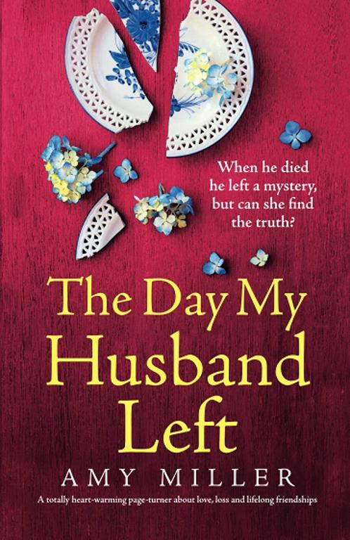 The Day My Husband Left: A totally heart-warming page-turner about love, loss and lifelong friendships