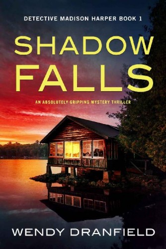 Shadow Falls: An absolutely gripping mystery thriller (Detective Madison Harper Book 1)