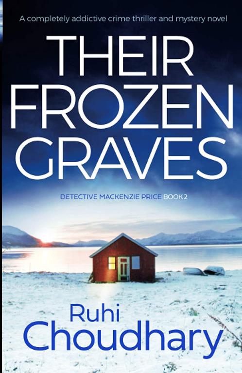 Their Frozen Graves: A completely addictive crime thriller and mystery novel (Detective Mackenzie Price)