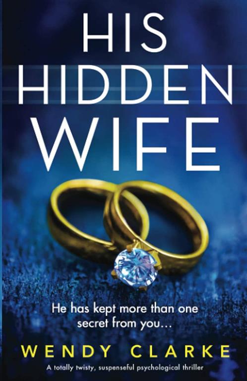 His Hidden Wife: A totally twisty, suspenseful psychological thriller