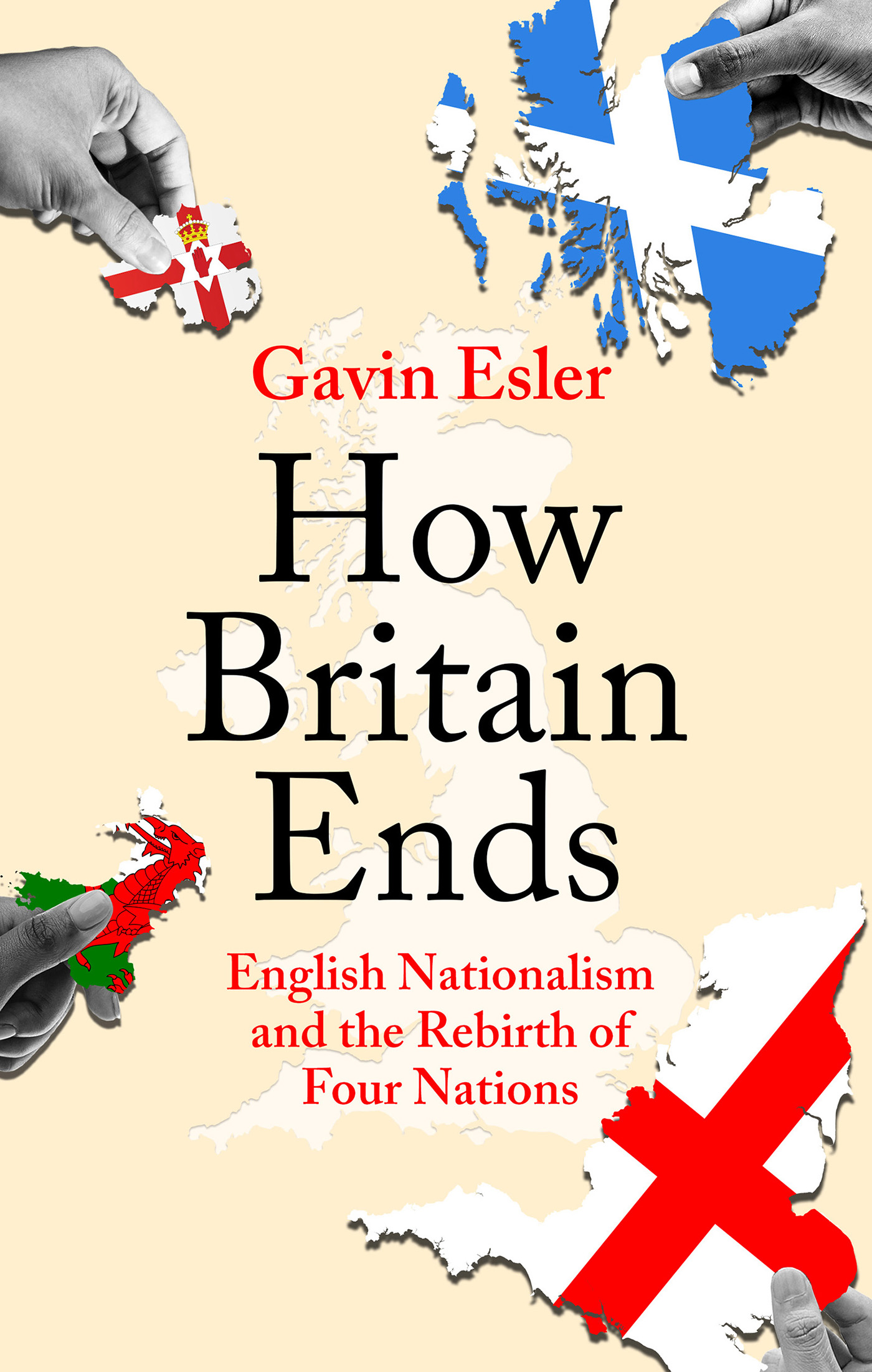 How Britain Ends : English Nationalism and the Rebirth of Four Nations.