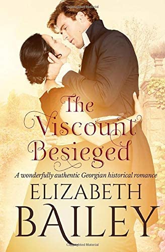 The Viscount Besieged: A wonderfully authentic Georgian historical romance