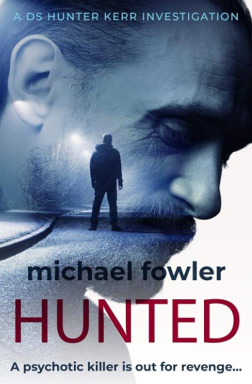 Hunted: A psychotic killer is out for revenge... (THE DS HUNTER KERR INVESTIGATIONS)