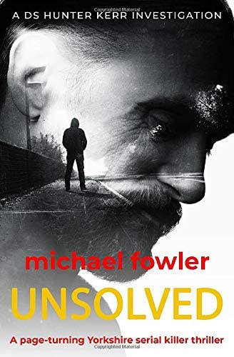 Unsolved: A page-turning Yorkshire serial killer thriller (THE DS HUNTER KERR INVESTIGATIONS)