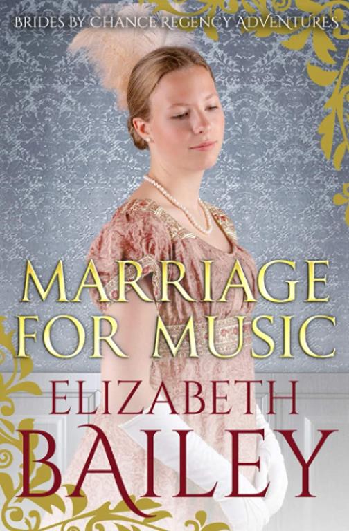 Marriage For Music (THE BRIDES BY CHANCE REGENCY ADVENTURES SERIES)