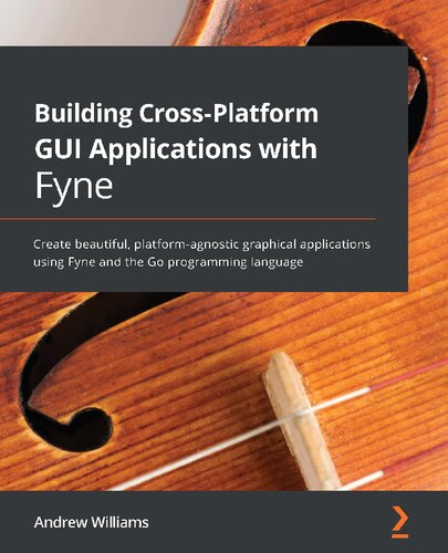 Building cross-platform GUI applications with Fyne create beautiful, platform-agnostic graphical applications using Fyne and the Go programming language