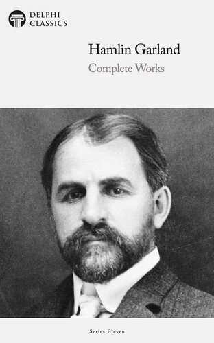 DELPHI COMPLETE WORKS OF HAMLIN GARLAND (ILLUSTRATED)