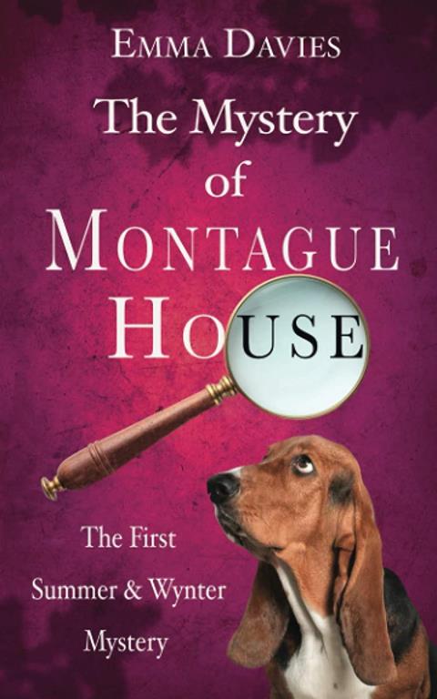 The Mystery of Montague House: An English cozy murder mystery (Summer &amp; Wynter Mysteries Book 1)