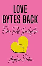 Love Bytes Back : Edna Reid Investigates