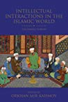 Intellectual interactions in the Islamic world : the Ismaili thread