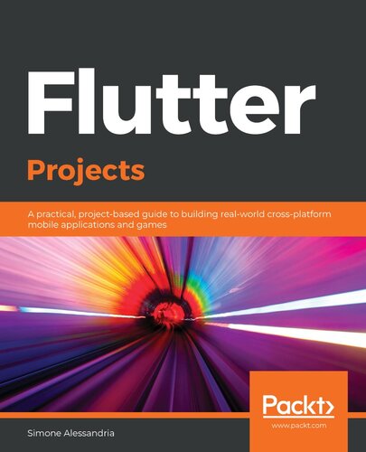 Flutter projects build 11 real-world cross-platform mobile projects from scratch using Google Flutter and Dart 2