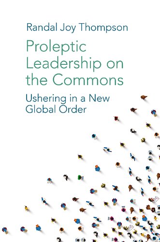 Proleptic Leadership on the Commons : Ushering in a New Global Order.