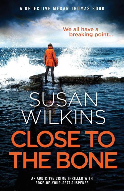 Close to the Bone: An addictive crime thriller with edge-of-your-seat suspense (Detective Megan Thomas)