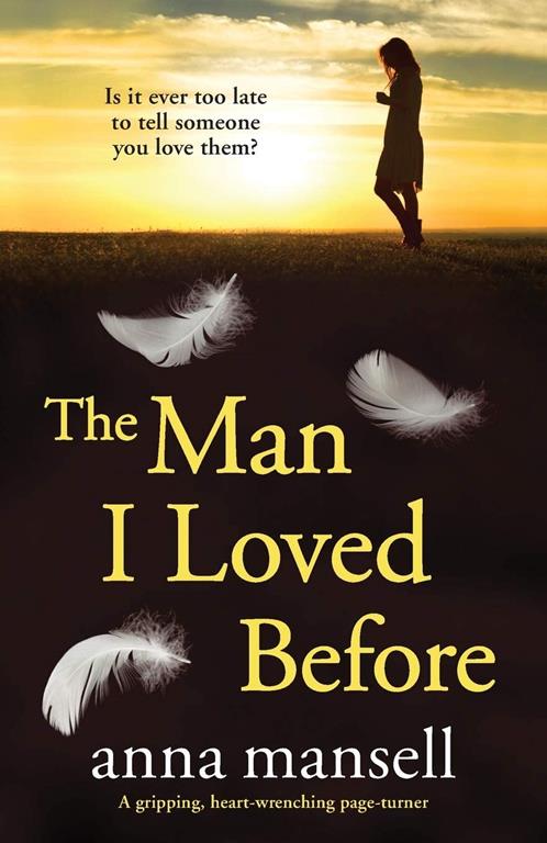 The Man I Loved Before: A completely gripping and heart-wrenching page turner
