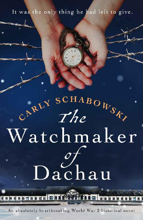 The Watchmaker of Dachau : An absolutely heartbreaking World War 2 historical novel