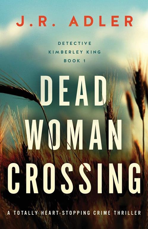 Dead Woman Crossing: A totally heart-stopping crime thriller (Detective Kimberley King)