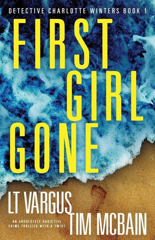 First Girl Gone: An absolutely addictive crime thriller with a twist (Detective Charlotte Winters)