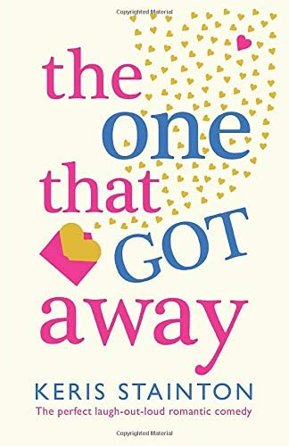 The One That Got Away: The perfect laugh out loud romantic comedy