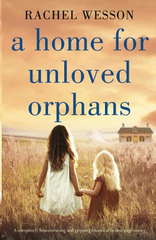 A Home for Unloved Orphans: A completely heartbreaking and gripping historical fiction page-turner (The Orphans of Hope House)