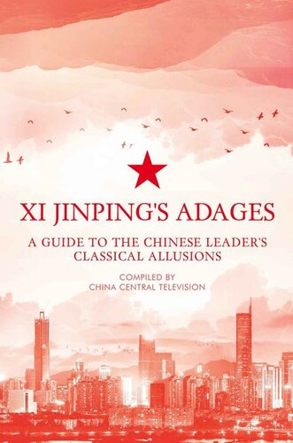 Xi Jinping's adages : a guide to the Chinese leader's classical allusions