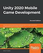 Unity 2020 mobile game development : build, deploy, and monetize engaging 2D and 3D games for Android and iOS