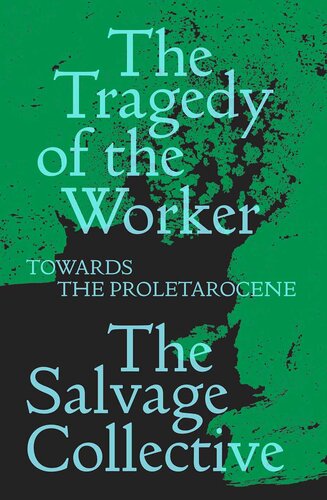 The tragedy of the worker : towards the proletarocene