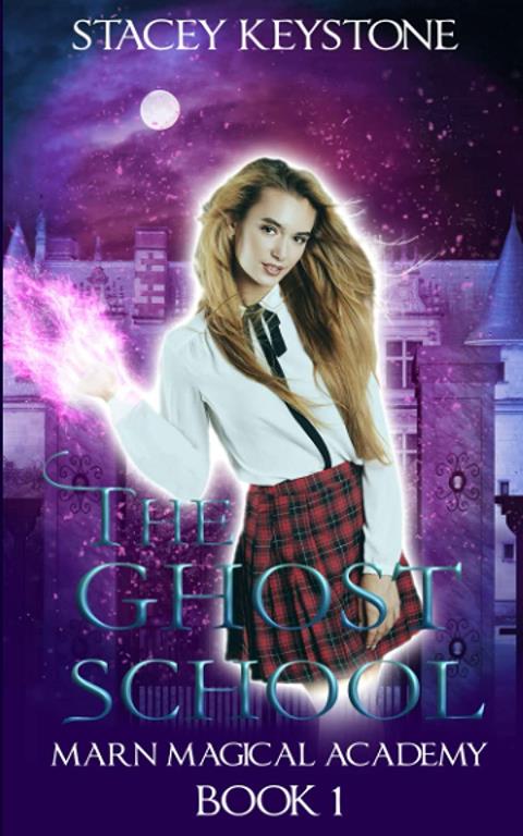 The Ghost School: Marn Magical Academy Book 1