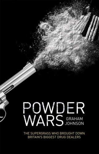 Powder Wars: The Supergrass who Brought Down Britain's Biggest Drug Dealers