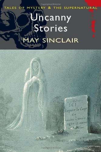 Uncanny Stories (Wordsworth Mystery &amp; Supernatural) (Tales of Mystery &amp; the Supernatural)