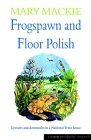 Frogspawn and Floor Polish