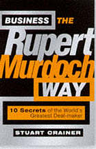 Business the Rupert Murdoch Way