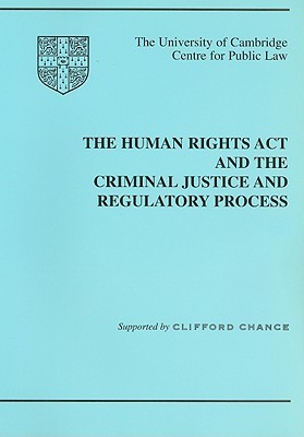 The Human Rights Act and the Criminal Justice and Regulatory Process