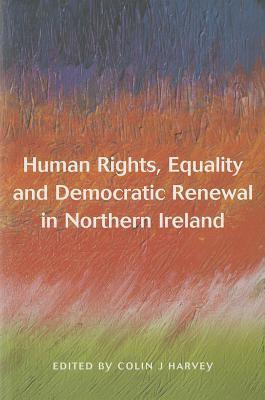 Human Rights Equality and Democratic Renewal in Northern Ireland