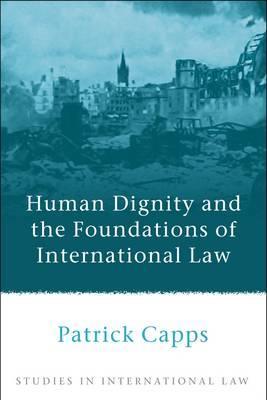 Human Dignity and the Foundations of International Law