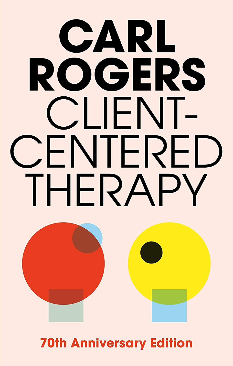 Client-Centered Therapy: Its Current Practice, Implications, and Theory