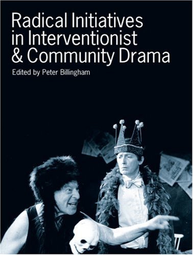 Radical Initiatives in Interventionist  Community Drama