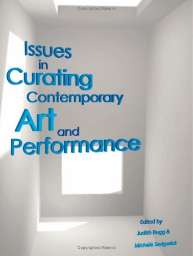 Issues in Curating Contemporary Art and Performance