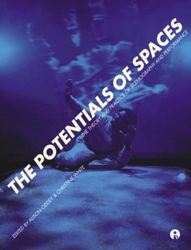 The Potentials of Spaces : the Theory and Practice of Scenography & Performance.