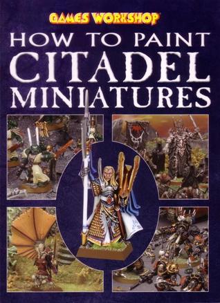 How to Paint Citadel Miniatures