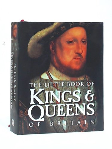 The little book of Kings and queens of Britain