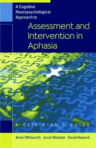 A Cognitive Neuropsychological Approach to Assessment and Intervention in Aphasia