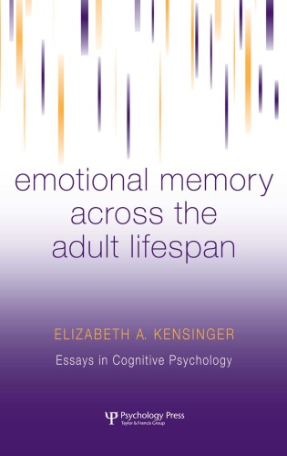 Emotional Memory Across The Adult Lifespan (Essays In Cognitive Psychology)