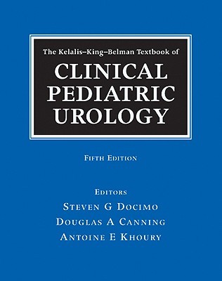 The Kelalis-King-Belman Textbook of Clinical Pediatric Urology