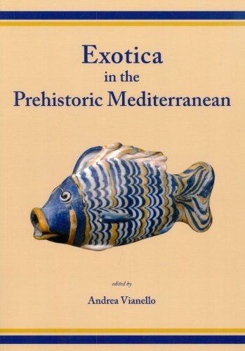 Exotica in the Prehistoric Mediterranean