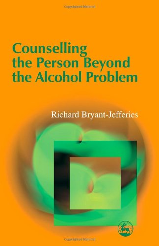 Counselling the Person Beyond the Alcohol Problem