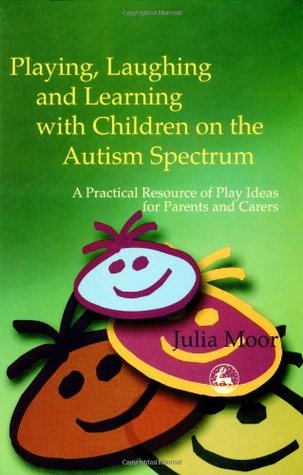 Playing, Laughing, and Learning with Children on the Autism Spectrum