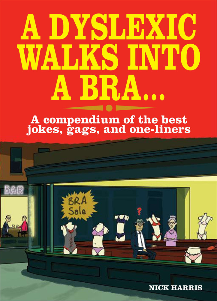 A Dyslexic Walks into a Bra . . .